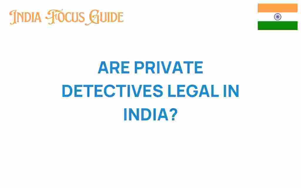 are-private-detectives-legal-india