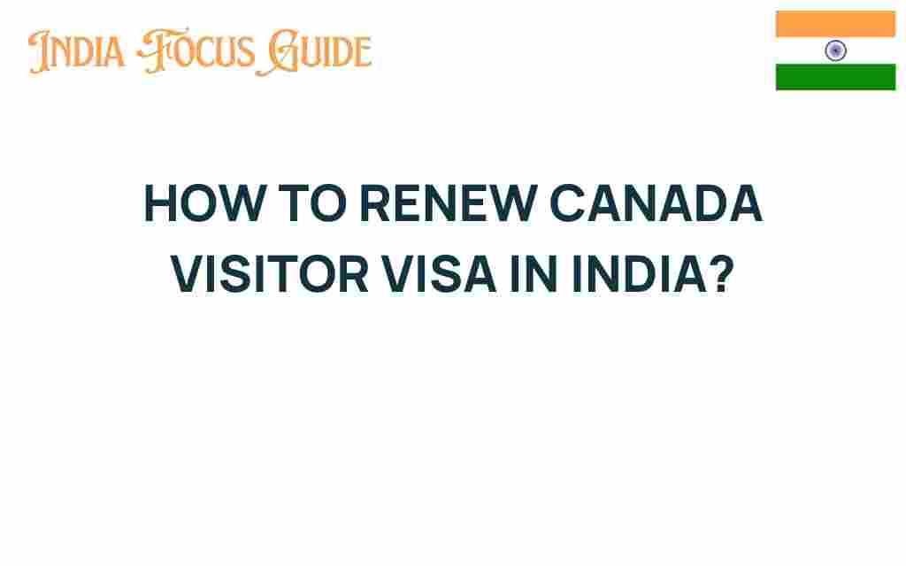 how-to-renew-canada-visitor-visa-india