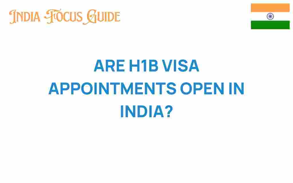 are-h1b-visa-appointments-open-india