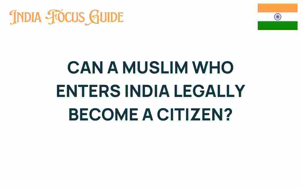 can-a-muslim-who-enters-india-legally-become-a-citizen