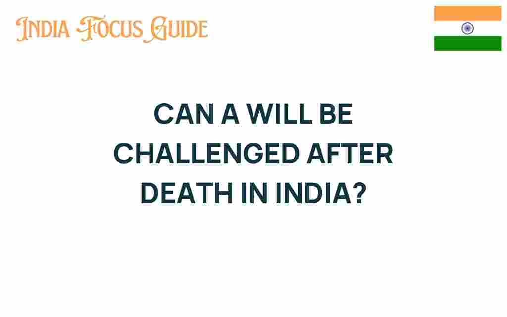 can-a-will-be-challenged-after-death-india