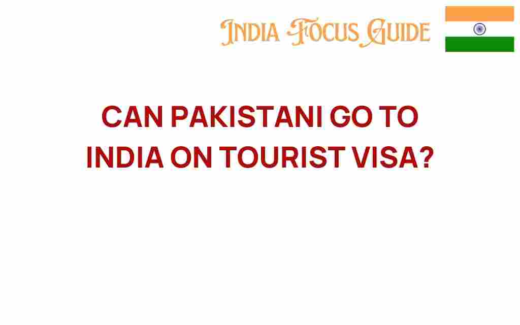 can-pakistanis-visit-india-tourist-visa