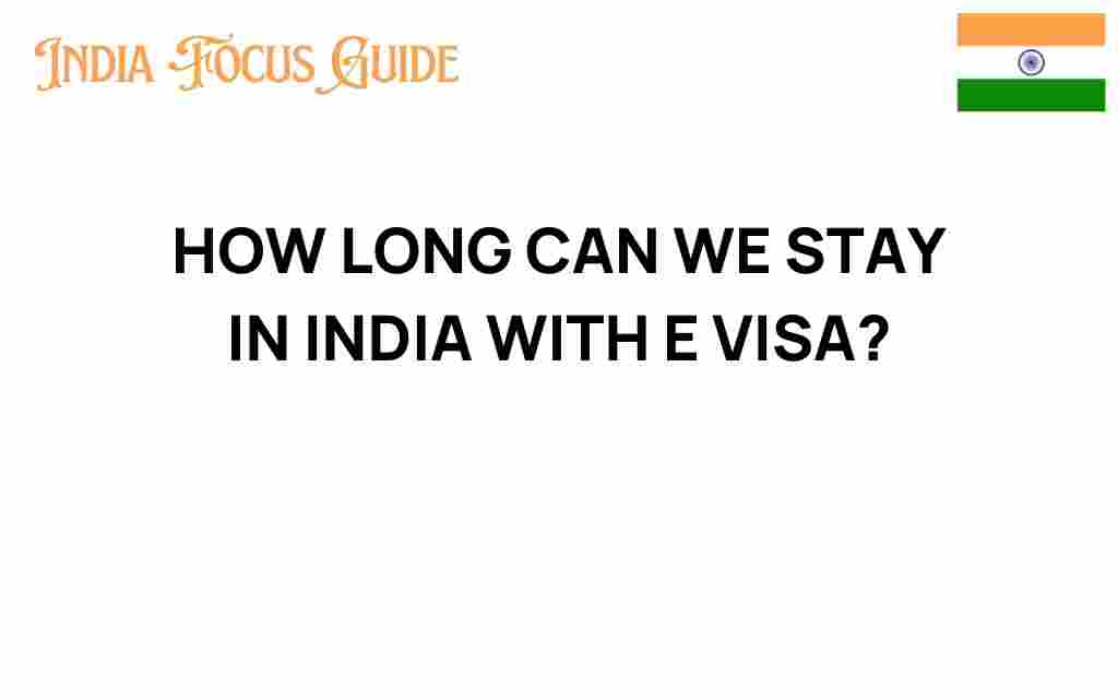 how-long-can-we-stay-in-india-with-e-visa