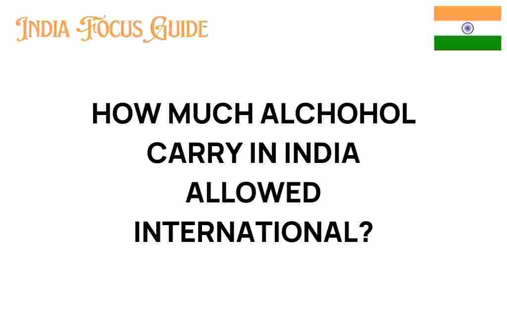 how-much-alcohol-carry-into-india