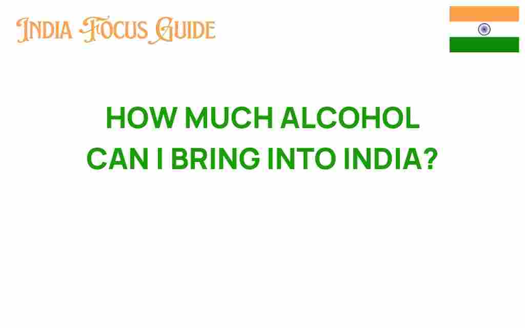 how-much-alcohol-can-i-bring-into-india