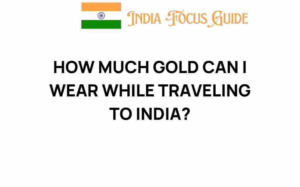 how-much-gold-can-you-wear-while-traveling-to-india