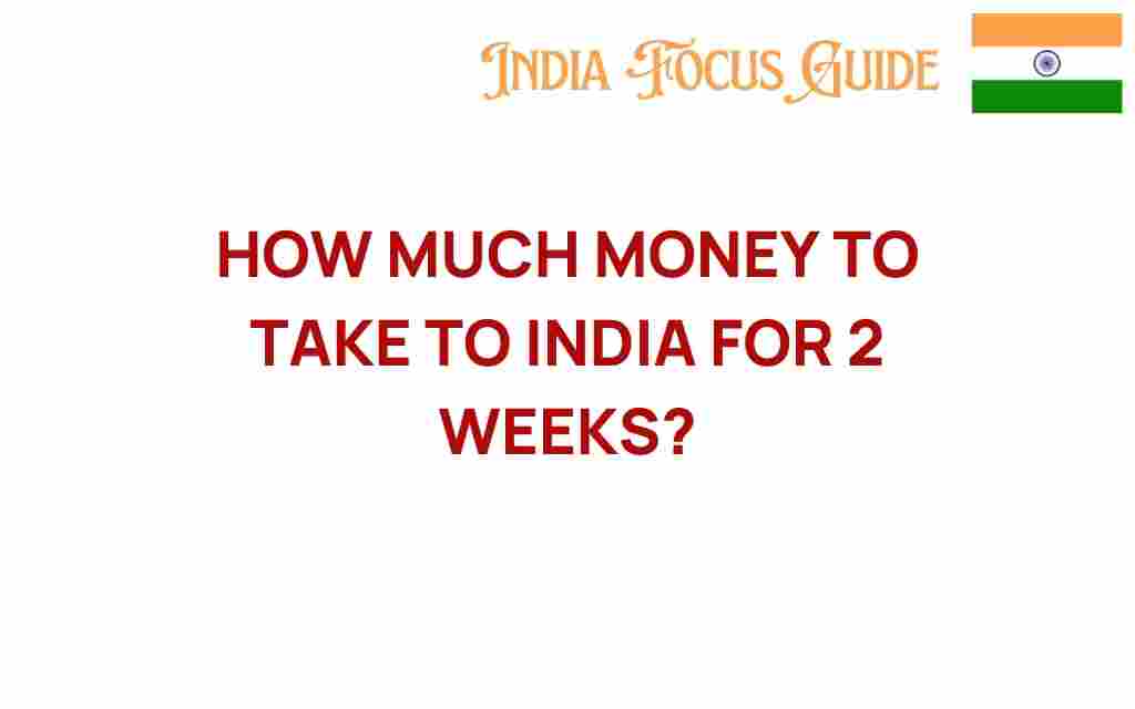 how-much-money-to-take-to-india-for-2-weeks