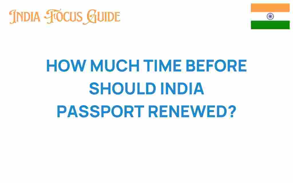 how-much-time-before-should-india-passport-renewed