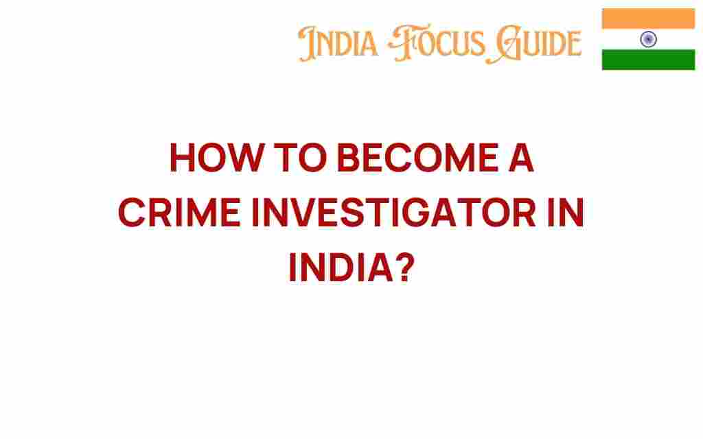 how-to-become-a-crime-investigator-india