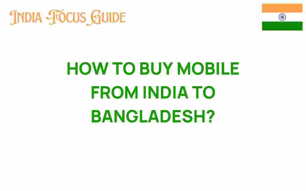 how-to-buy-mobile-from-india-to-bangladesh