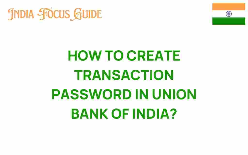 create-transaction-password-union-bank-india