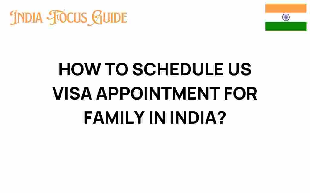 how-to-schedule-us-visa-appointment-family-india