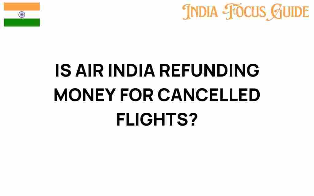 is-air-india-refunding-money-for-cancelled-flights