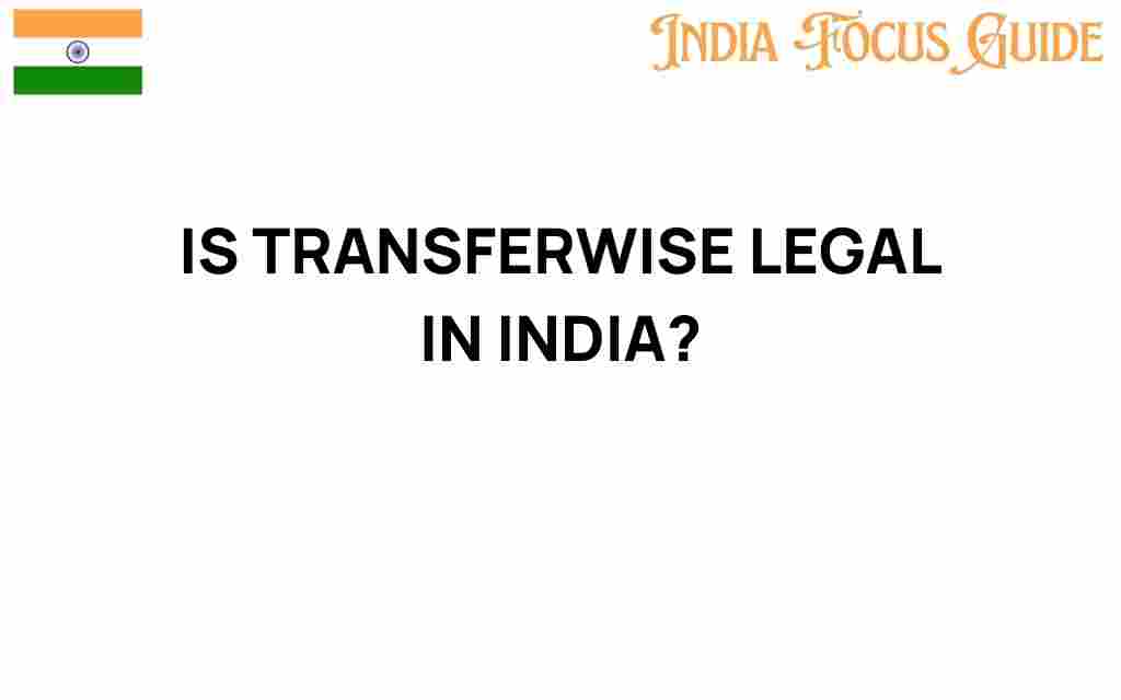 is-transferwise-legal-in-india