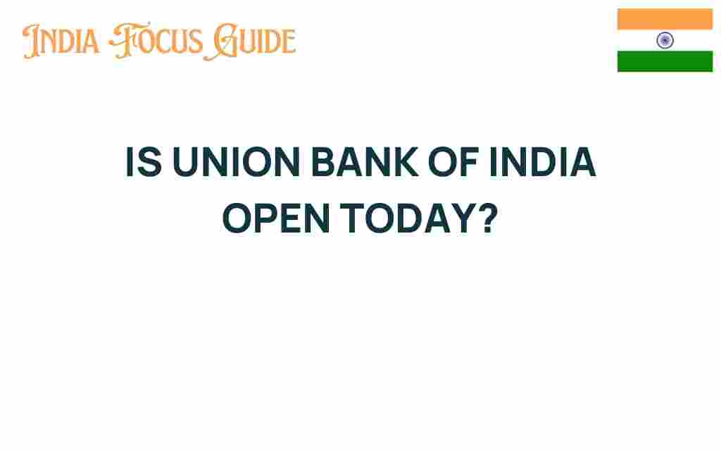 is-union-bank-of-india-open-today