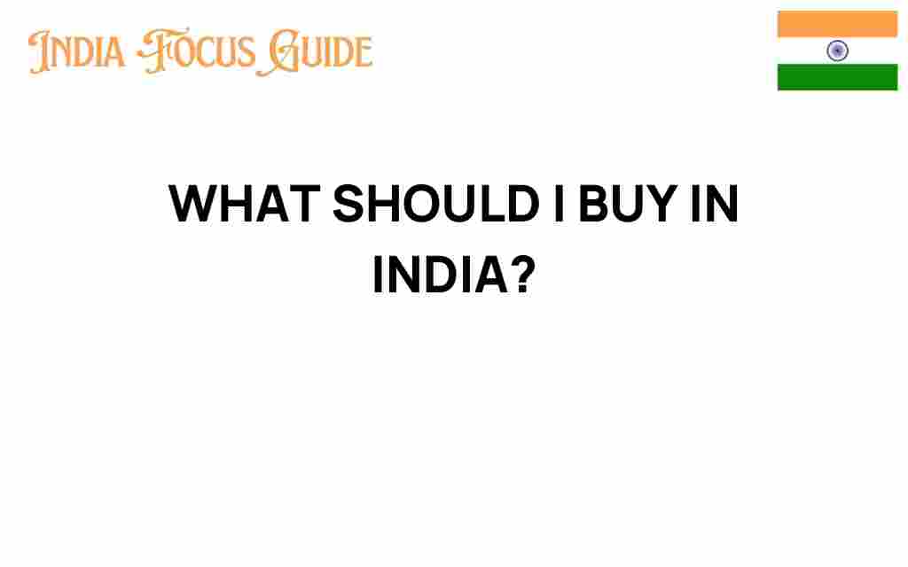 what-should-i-buy-in-india
