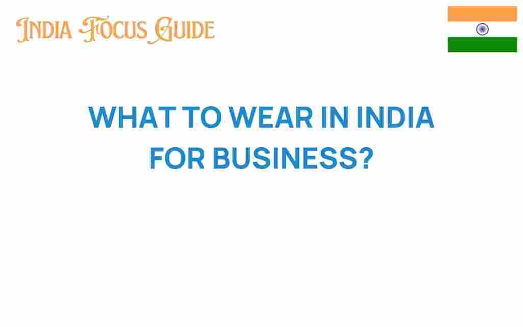 what-to-wear-in-india-for-business