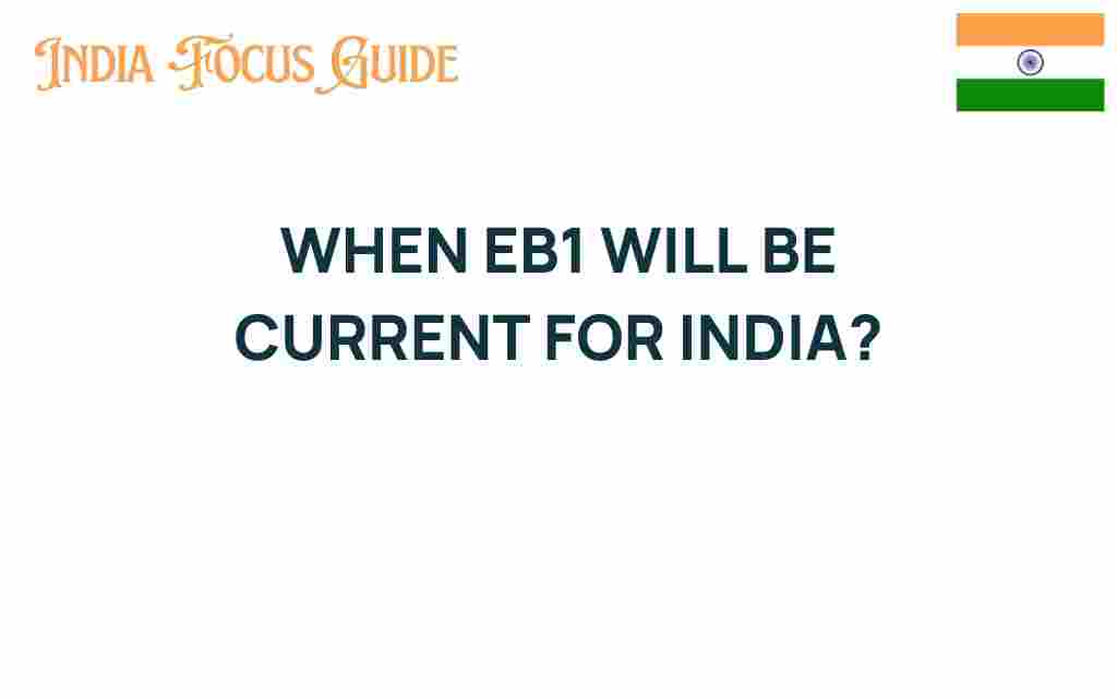 when-eb1-current-india