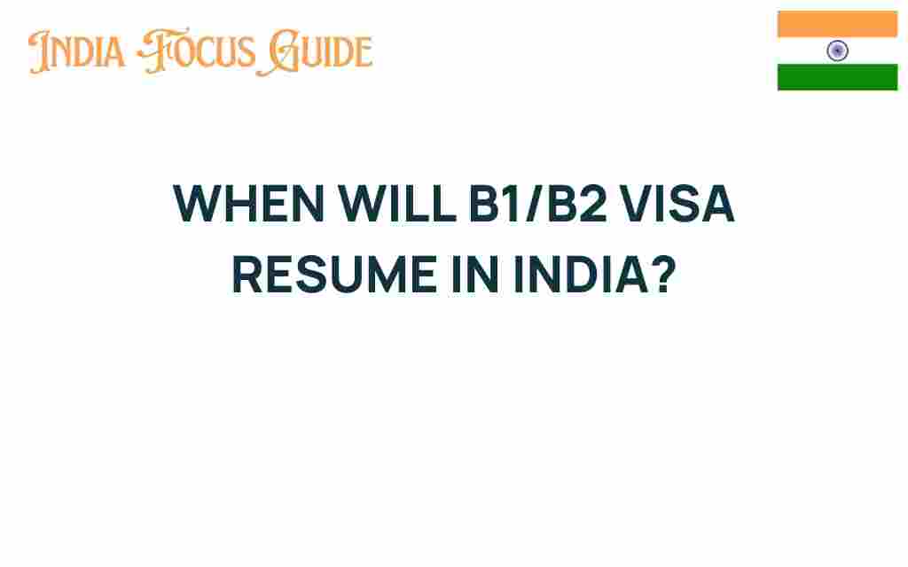 when-will-b1-b2-visa-resume-india