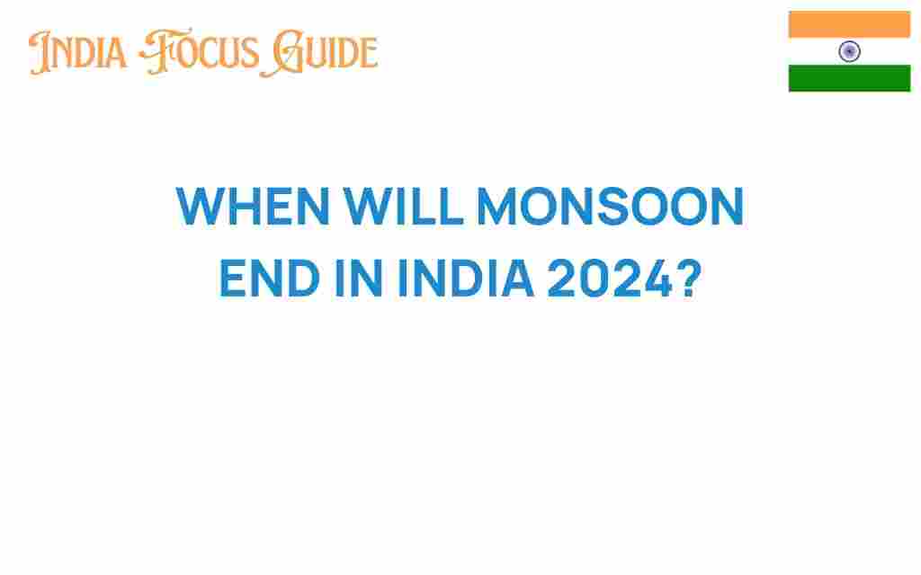 when-will-monsoon-end-in-india-2024