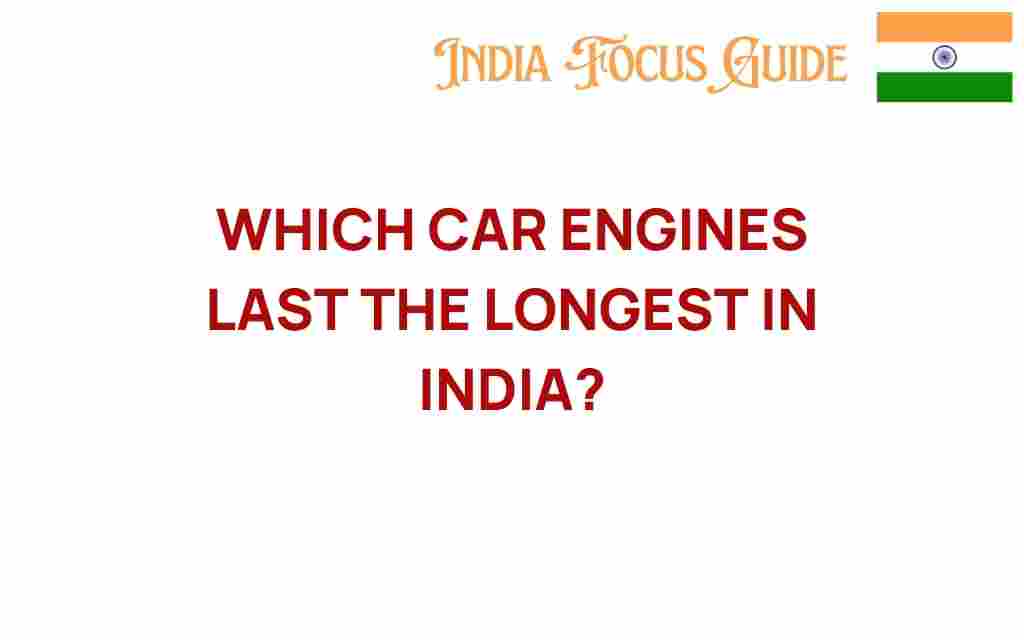 which-car-engines-last-longest-in-india