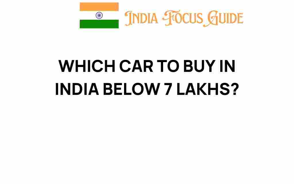 which-car-to-buy-in-india-under-7-lakhs