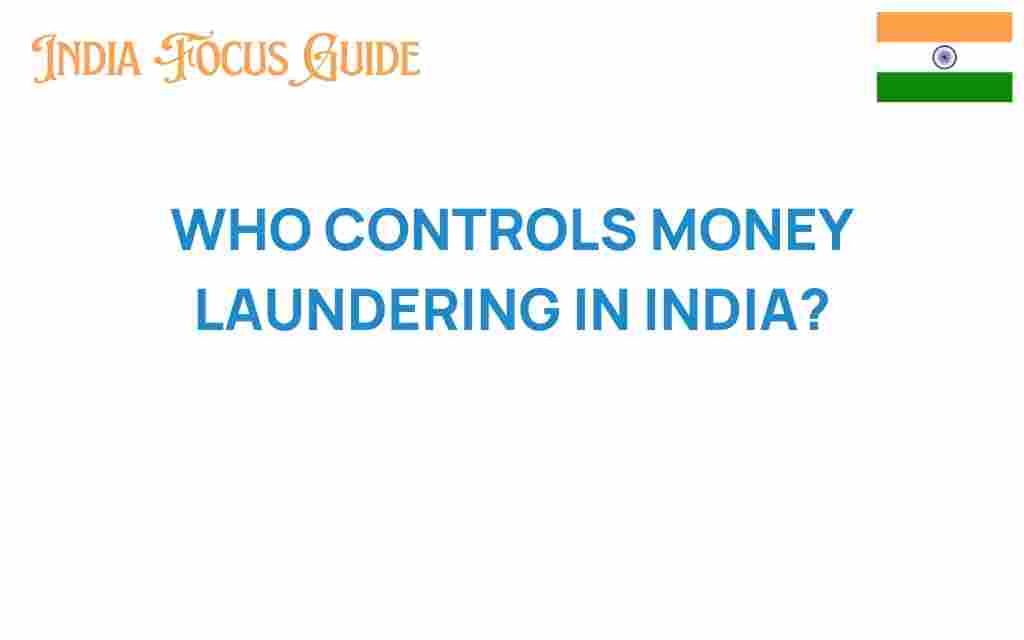 who-controls-money-laundering-india