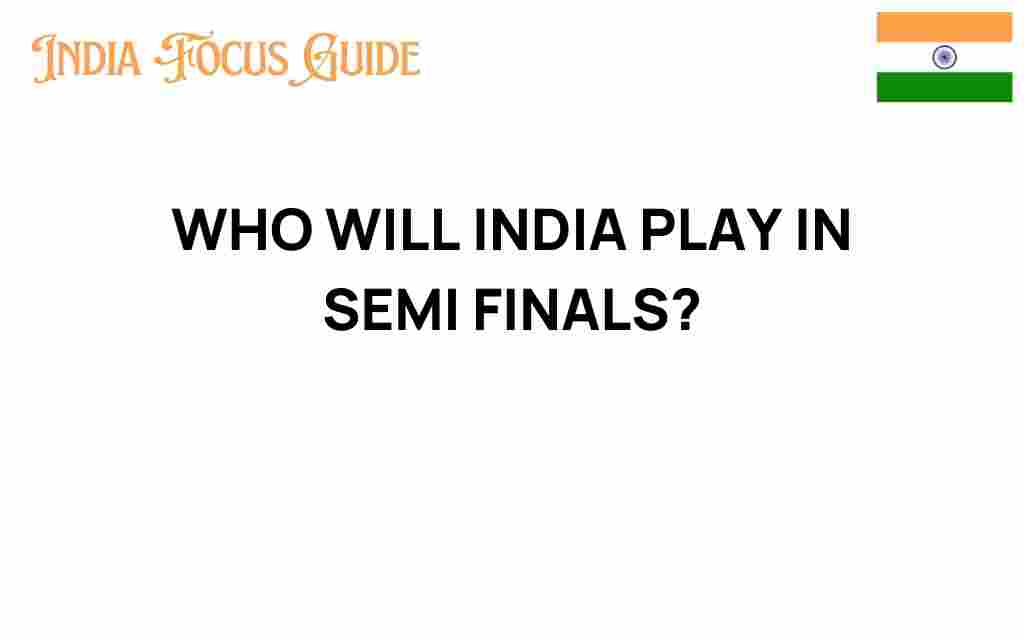 who-will-india-play-in-semi-finals