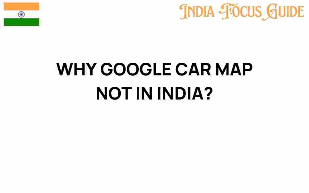 why-google-car-maps-not-in-india
