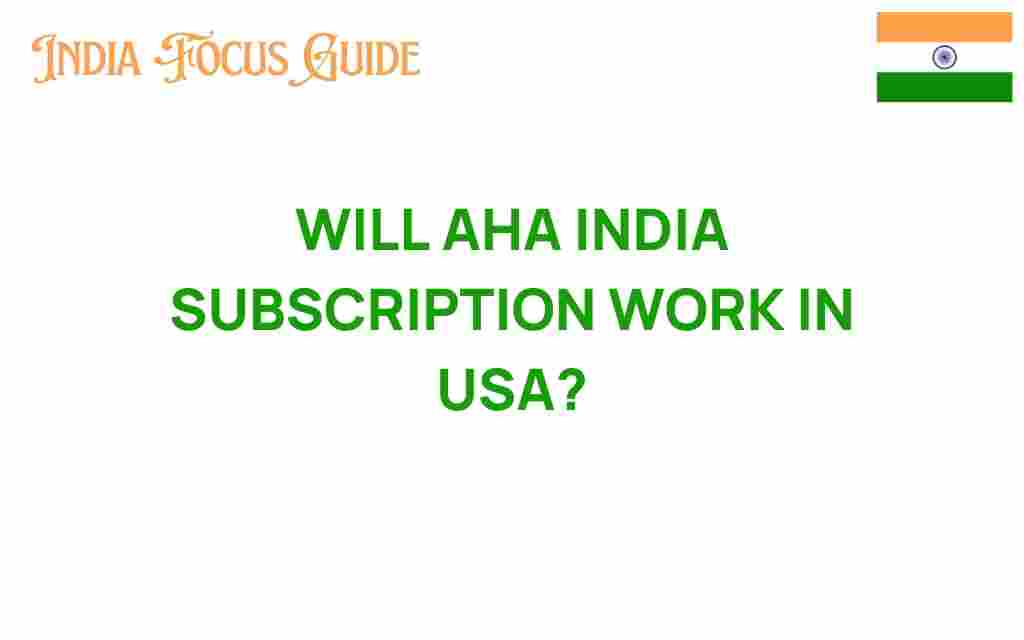 will-aha-india-subscription-work-in-usa