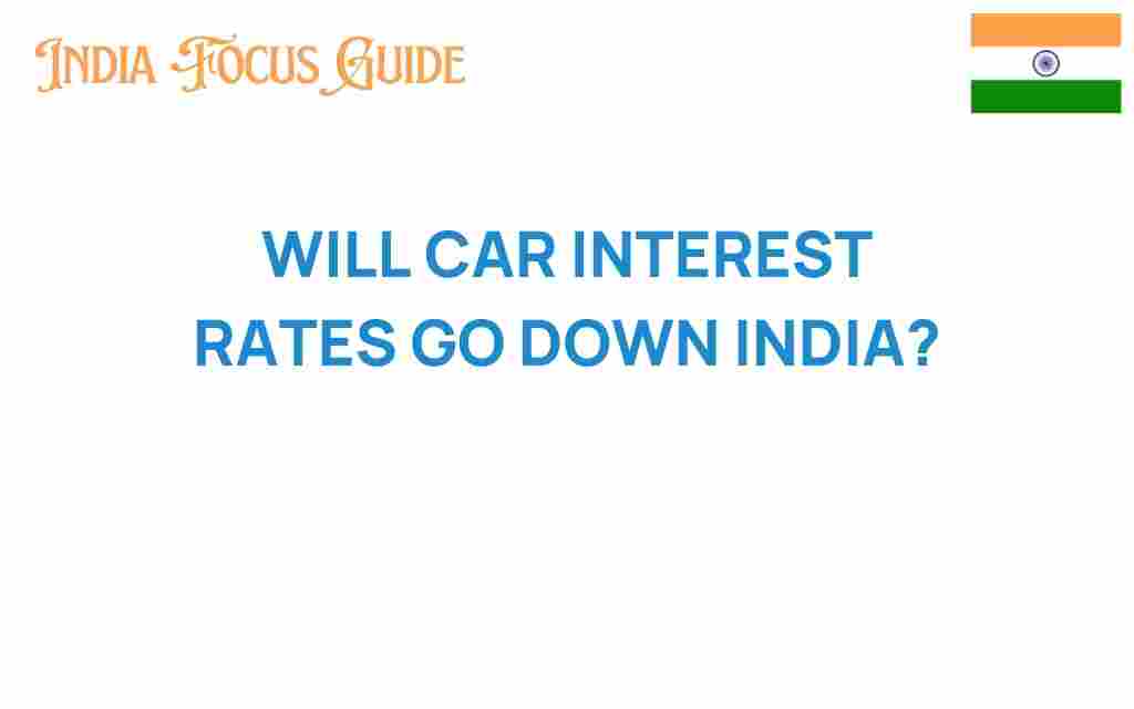 will-car-interest-rates-go-down-india