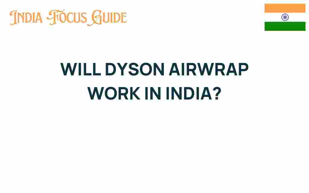 will-dyson-airwrap-work-in-india