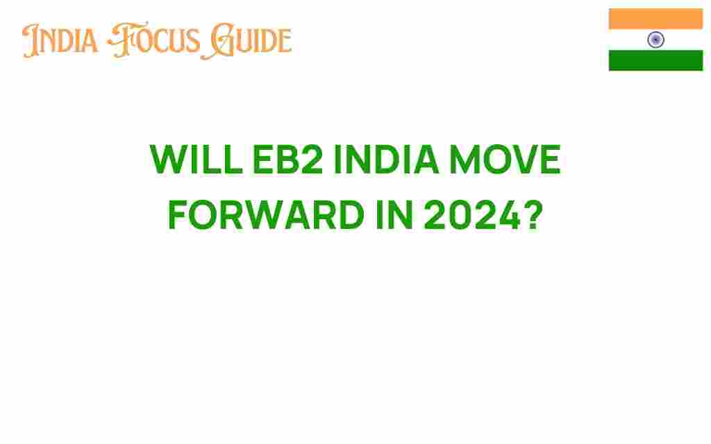 will-eb2-india-move-forward-2024