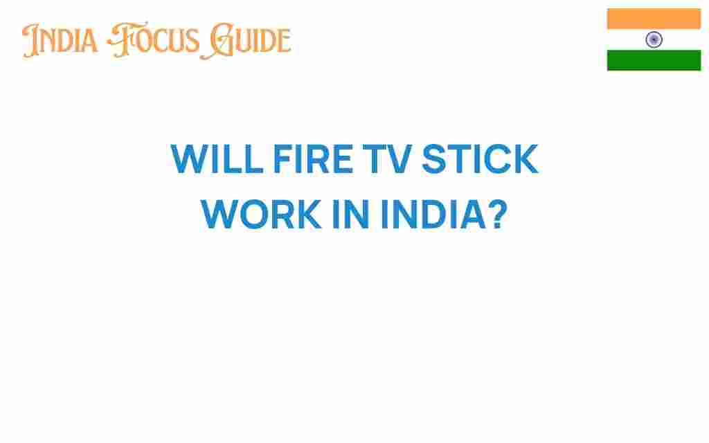 will-fire-tv-stick-work-in-india