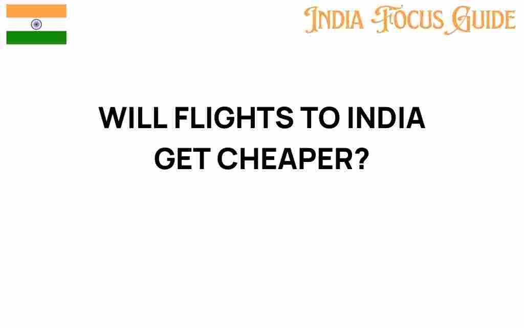 will-flights-to-india-get-cheaper