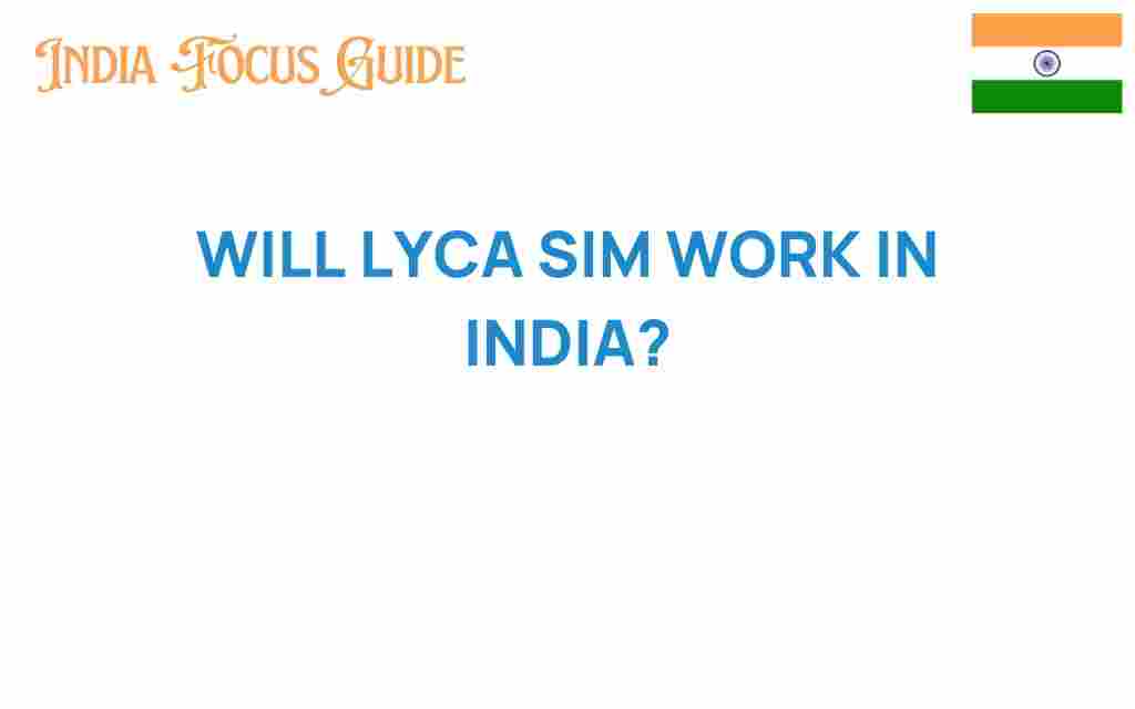 will-lycamobile-sim-work-in-india