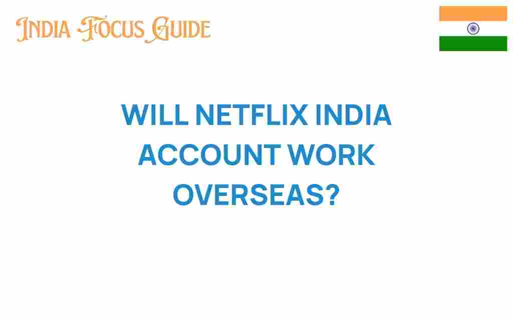 does-netflix-india-account-work-overseas
