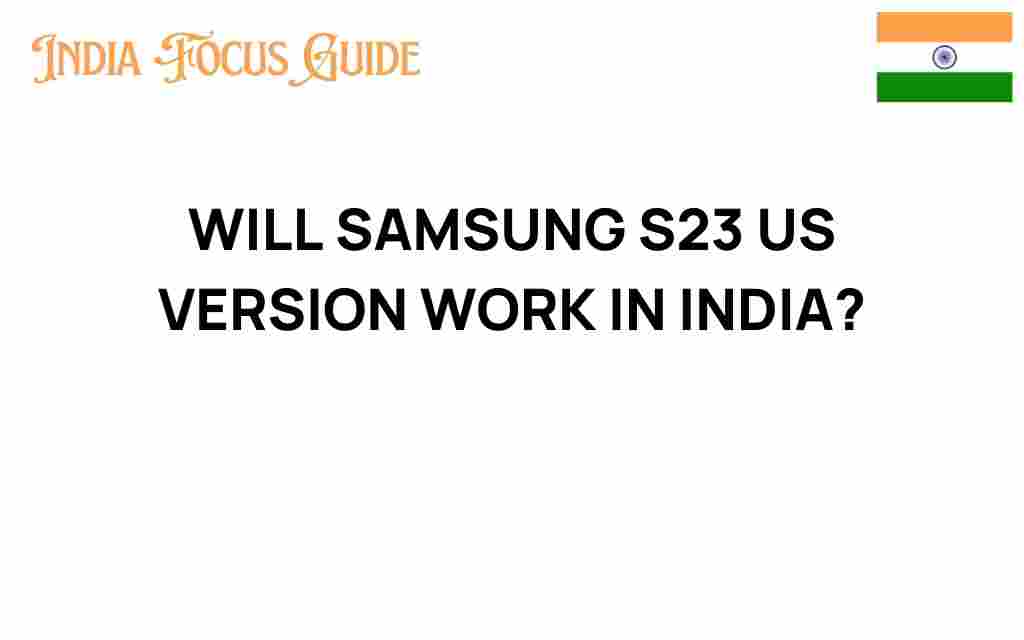 will-samsung-s23-us-version-work-in-india