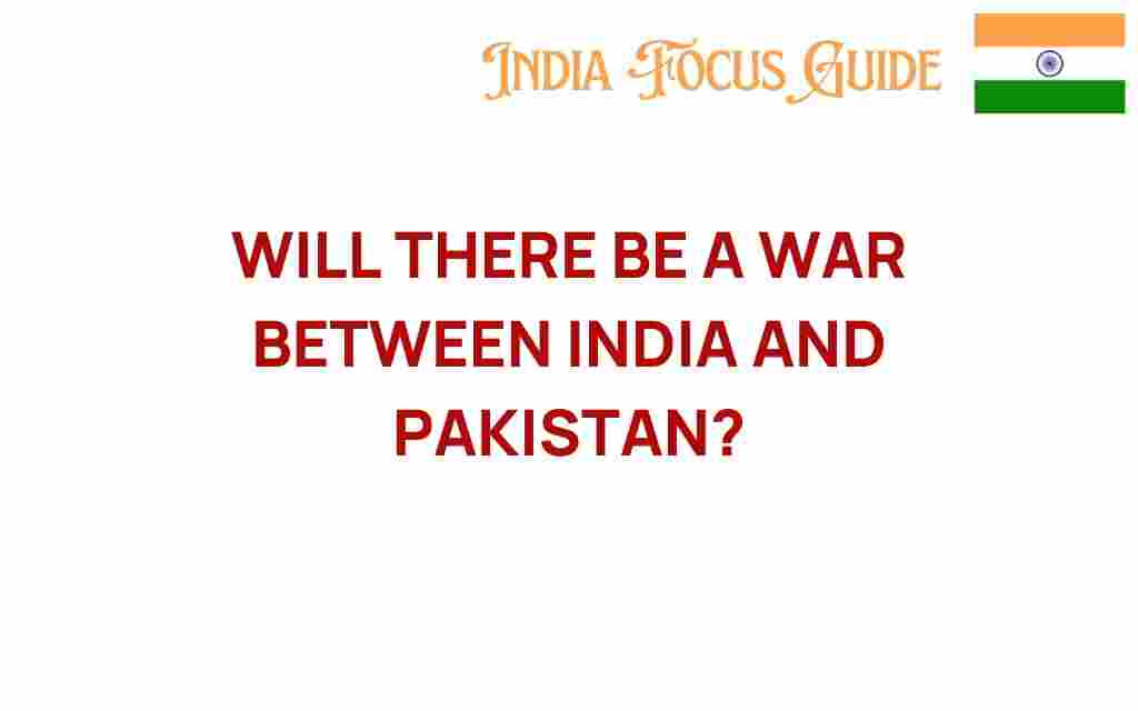 will-there-be-a-war-between-india-and-pakistan